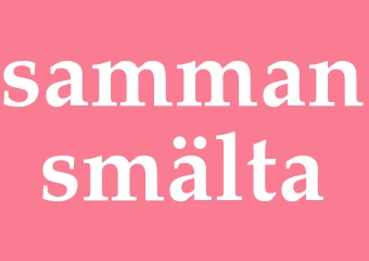 Synonym sammansmälta