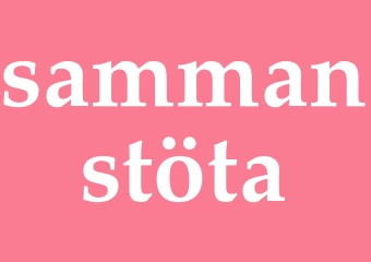 Synonym sammanstöta