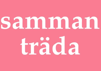 Synonym sammanträda
