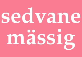 Synonym sedvanemässig