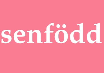 Synonym senfödd