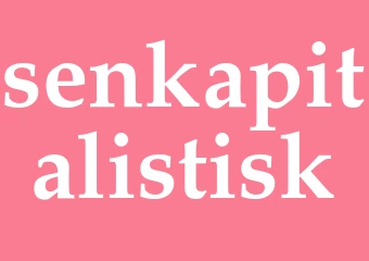 Synonym senkapitalistisk