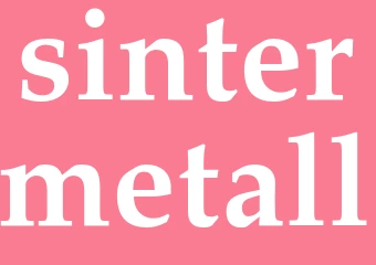 Synonym sintermetall