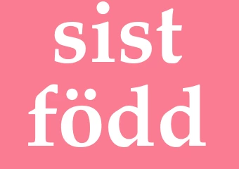 Synonym sistfödd
