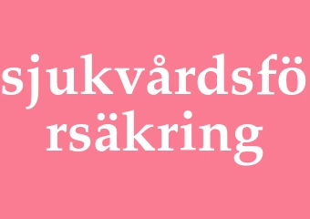 Synonym sjukvårdsförsäkring