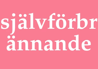 Synonym självförbrännande