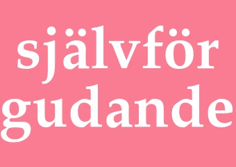 Synonym självförgudande