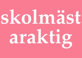 Synonym skolmästaraktig