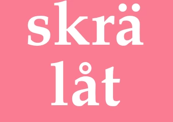 Synonym skrälåt