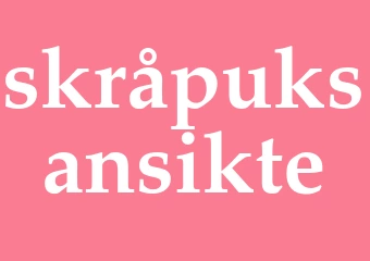 Synonym skråpuksansikte