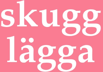 Synonym skugglägga