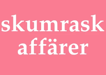 Synonym skumraskaffärer