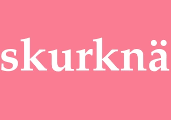 Synonym skurknä