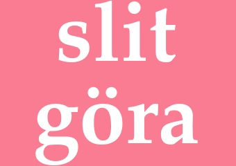 Synonym slitgöra