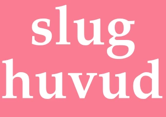 Synonym slughuvud