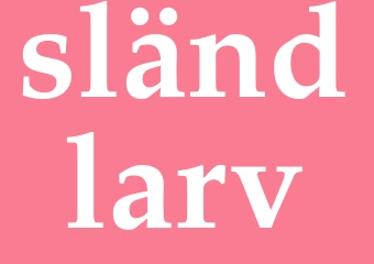 Synonym sländlarv