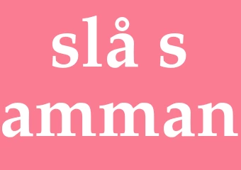 Synonym slå samman