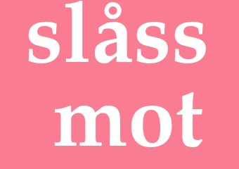 Synonym slåss mot
