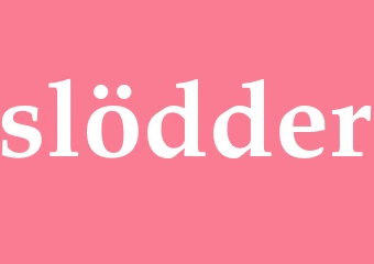 Synonym slödder
