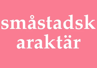Synonym småstadskaraktär
