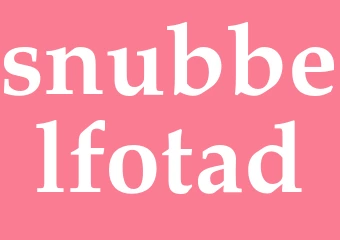 Synonym snubbelfotad