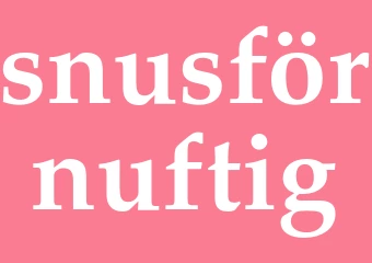 Synonym snusförnuftig