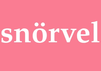 Synonym snörvel
