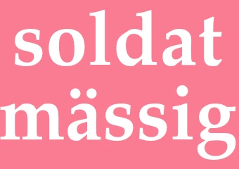 Synonym soldatmässig