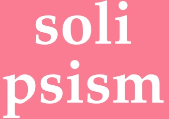 Synonym solipsism