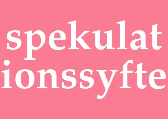 Synonym spekulationssyfte