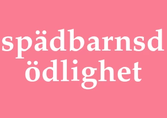 Synonym spädbarnsdödlighet