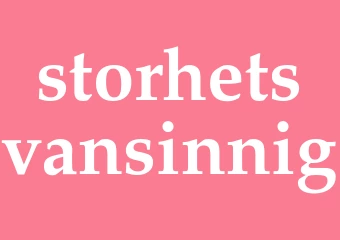 Synonym storhetsvansinnig