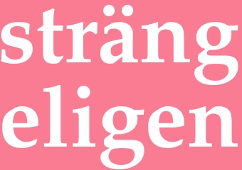 Synonym strängeligen