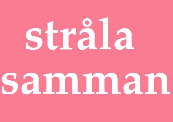 Synonym stråla samman