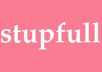 Synonym stupfull
