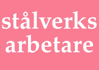 Synonym stålverksarbetare