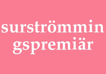 Synonym surströmmingspremiär