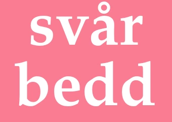 Synonym svårbedd