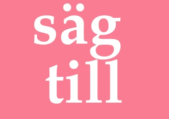 Synonym säg till