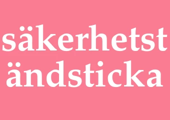 Synonym säkerhetständsticka