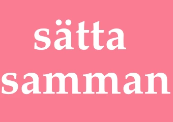 Synonym sätta samman