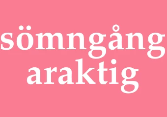 Synonym sömngångaraktig