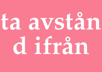 Synonym ta avstånd ifrån