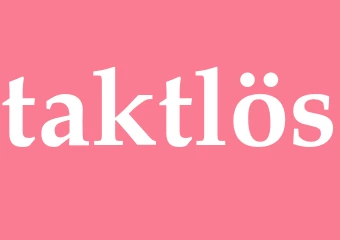 Synonym taktlös