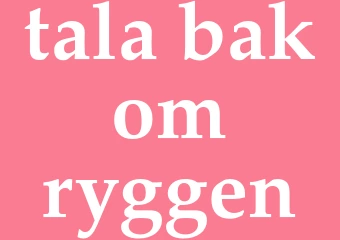 Synonym tala bakom ryggen