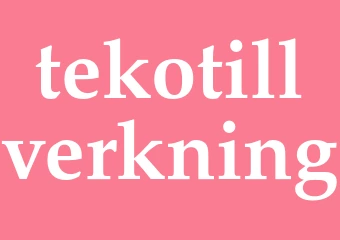 Synonym tekotillverkning