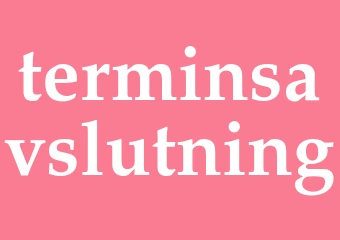 Synonym terminsavslutning