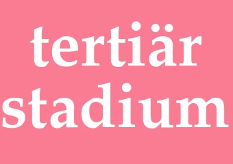 Synonym tertiärstadium