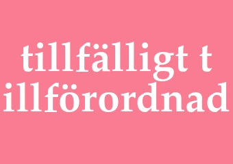 Synonym tillfälligt tillförordnad