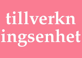 Synonym tillverkningsenhet